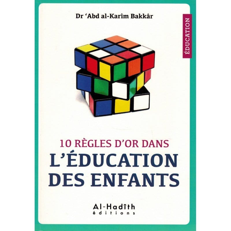 10 règles d'or dans l'éducation des enfants Al-Hadîth Livre > Islam 9782875452597 Librairie Musulmane Al-imen