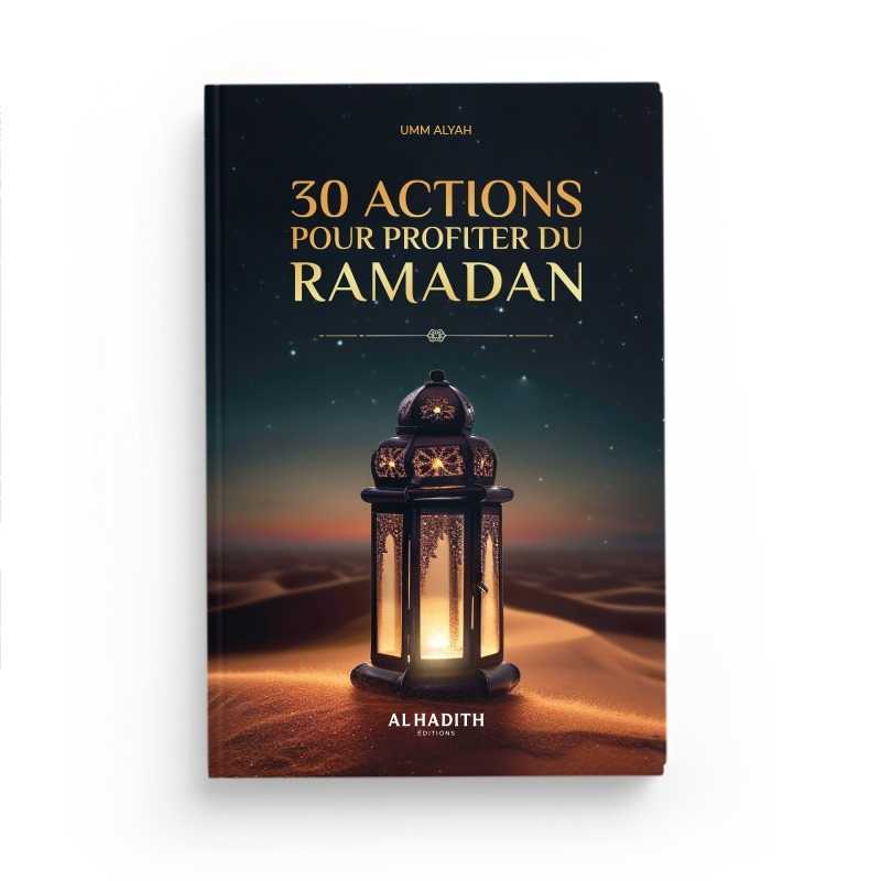 30 actions pour profiter du Ramadan - Par Umm Alyah - Éditions Al-Hadîth Al-Hadîth Livre > Islam 9782875453426 Librairie Musulmane Al-imen