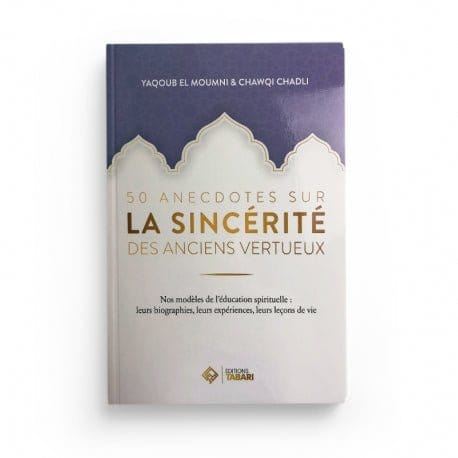 50 anecdotes sur la sincérité des anciens vertueux - Yaqoub el Moumni - Chawqi Chadli Tabari Livre > Islam > Foi et Spiritualité 9782931230022 Librairie Musulmane Al-imen