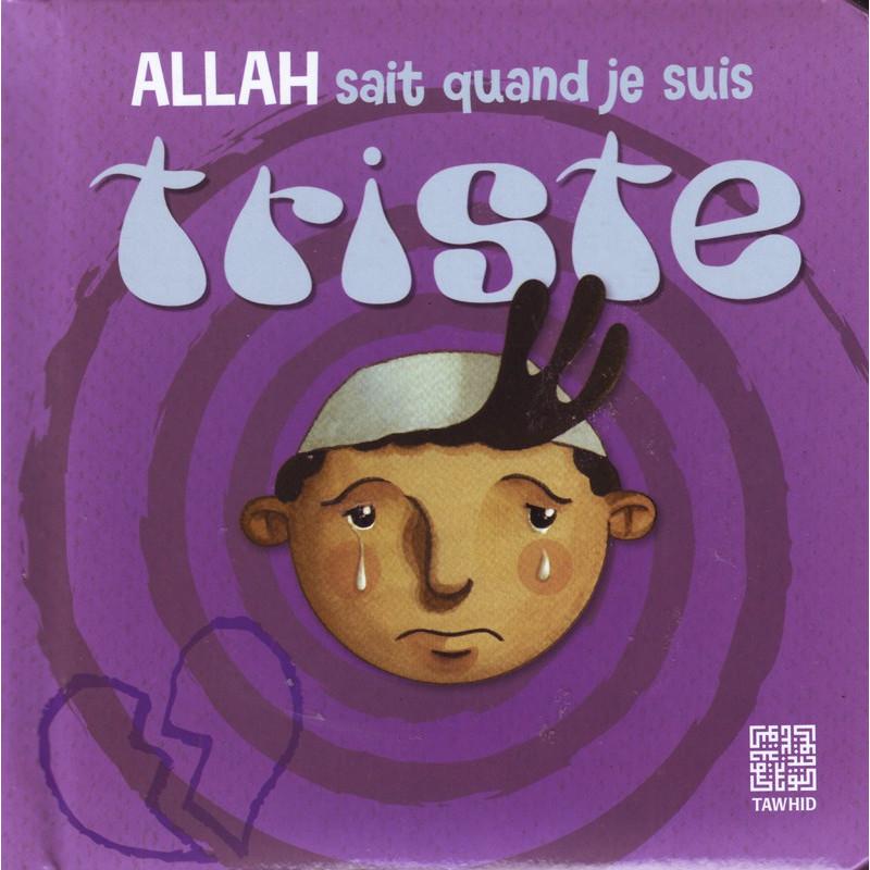 Allah sait quand je suis triste Tawhid Livre Islam Enfant 9782848623139 Librairie Musulmane Al-imen
