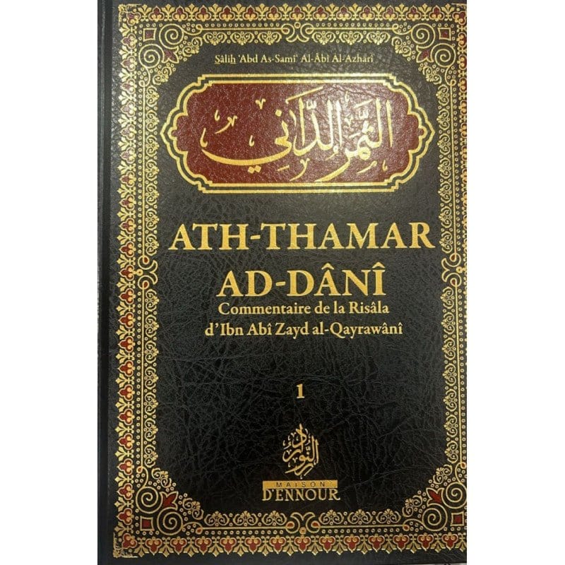 Ath-Thamar Ad-Dâni : Commentaire de la Risâla d'Ibn Abî Zayd al-Qayrawânî par Al-Azhari (2 volumes) - Maison d'Ennour Maison d'Ennour Livre > Islam > Fiqh (Droit et Jurisprudence) 9782752401701 Librairie Musulmane Al-imen