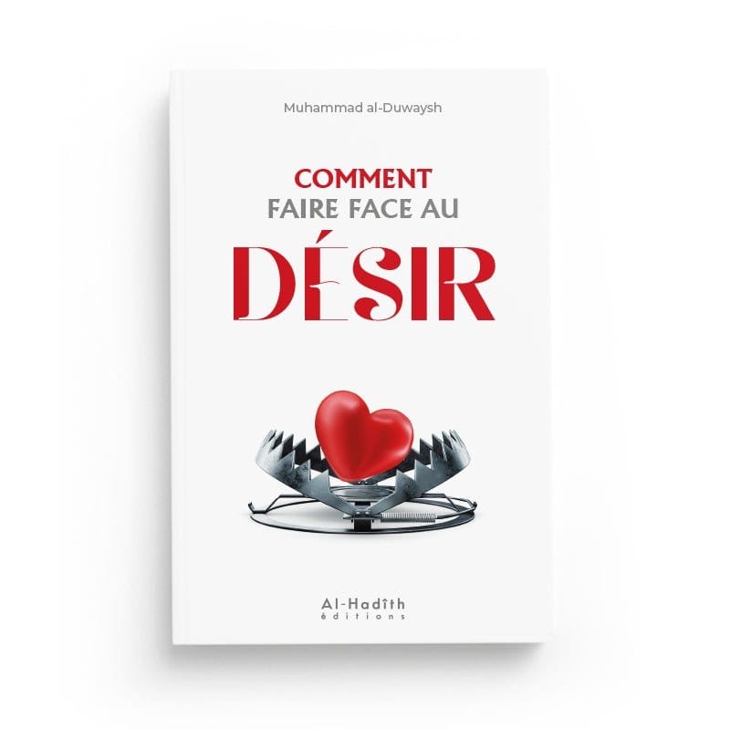 Comment Faire Face Au Désir ? Al-Hadîth Livre Islam Mariage 9782875452443 Librairie Musulmane Al-imen