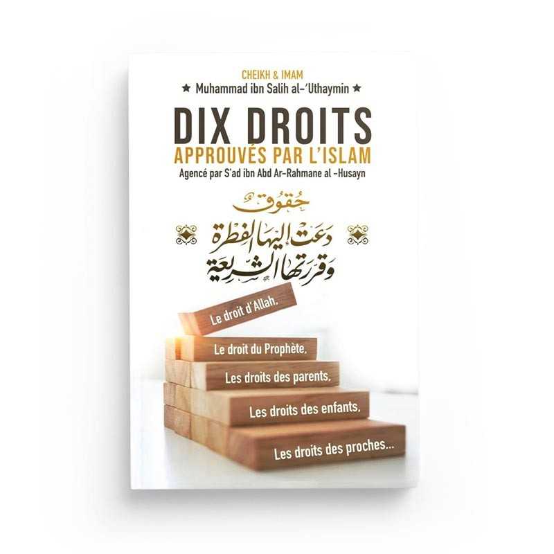 Dix Droits Approuvés Par L'Islam, De Muhammed Ibn Salih Al-Uthaymin Ibn Badis Livre > Islam > Fiqh (Droit et Jurisprudence) 9791091925679 Librairie Musulmane Al-imen