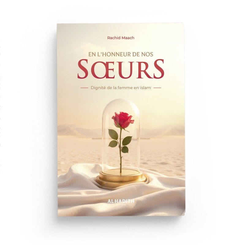 En l’honneur de nos sœurs – Dignité de la femme en Islam par Rachid Maach Al-Hadîth Livre Islam Femme 9782875453990 Librairie Musulmane Al-imen