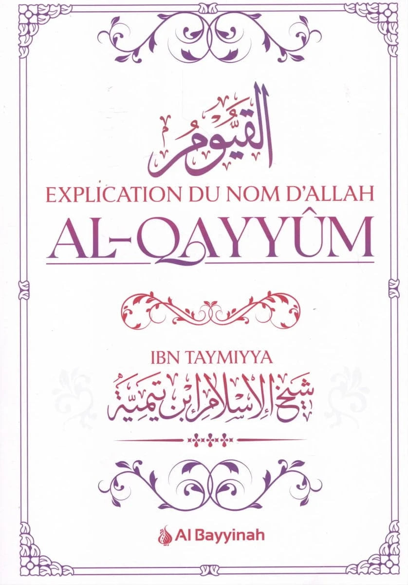 Explication du nom d’Allah Al-Qayyûm par Ibn Taymiyya Al-Bayyinah Livre > Islam 9782385550899 Librairie Musulmane Al-imen
