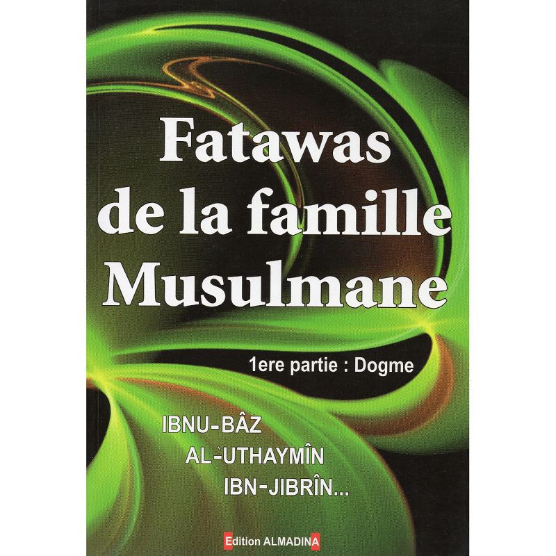 Fatawas de la famille musulmane - 1ère partie : Dogme Al-Madina Livre Islam Mariage 9782930428604 Librairie Musulmane Al-imen