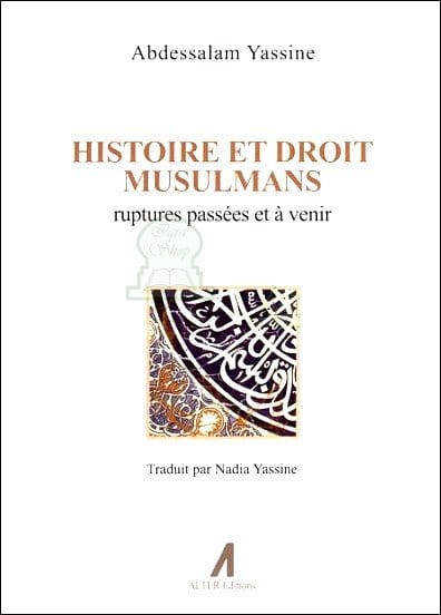 Histoire et droit musulmans : ruptures passées et à venir Alter Editions Livre Islam Femme 9791090790070 Librairie Musulmane Al-imen