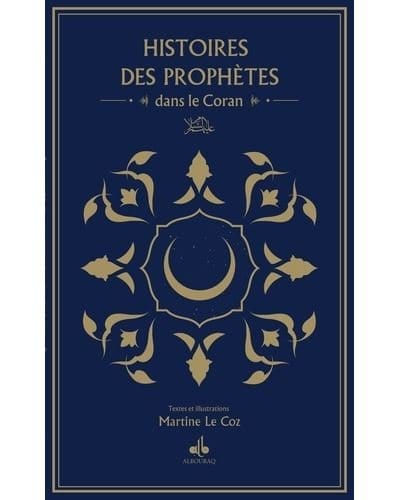Histoires des prophètes dans le coran de Martine Lecoz Al Bouraq Livre > Islam > Prophètes et Compagnons 9791022505017 Librairie Musulmane Al-imen