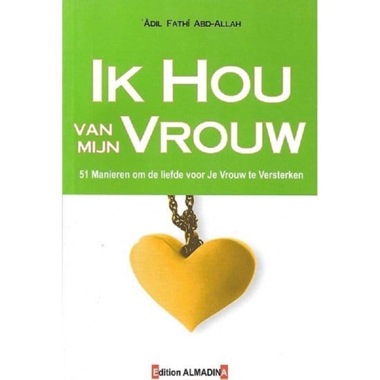 Ik hou van mijn vrouw Nederlands Boeken > Islam 9789954718162 Librairie Musulmane Al-imen