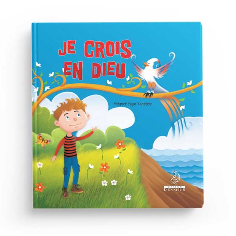 Je Crois en Dieu – Les Piliers de la Foi 1 - Mehmet Yasar Kandemir Maison d'Ennour Livre Islam Enfant 9782752402455 Librairie Musulmane Al-imen