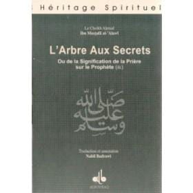 L'Arbre aux secrets ou de la signification de la prière sur le Prophète Al Bouraq Livre > Islam > Foi et Spiritualité 9782841612130 Librairie Musulmane Al-imen