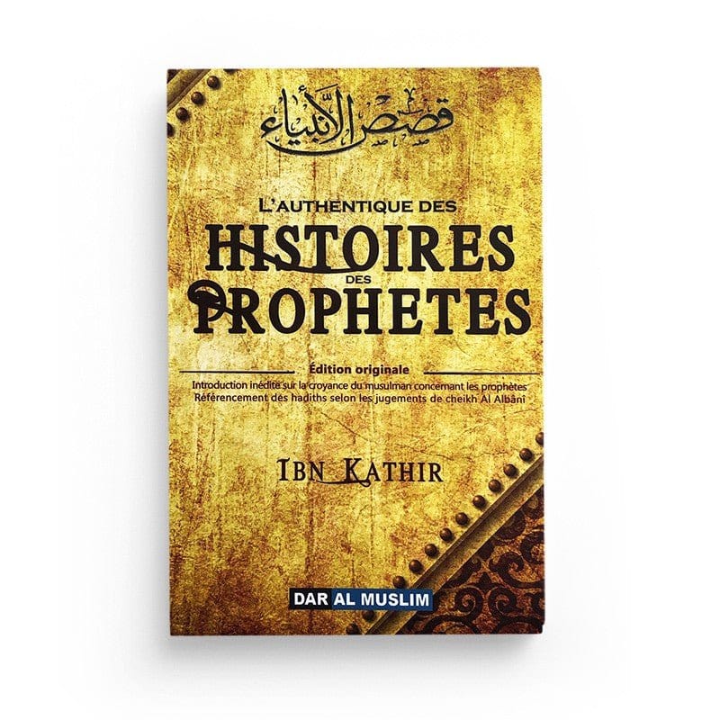 L'Authentique des Histoires des Prophètes Dar Al-Muslim Livre > Islam > Prophètes et Compagnons 9782356353764 Librairie Musulmane Al-imen