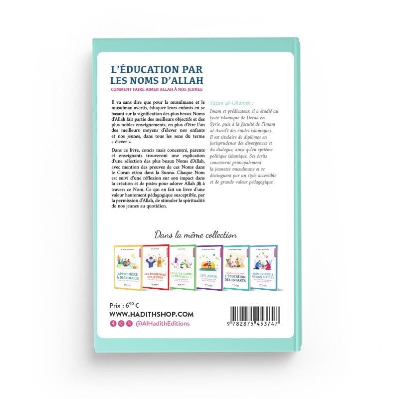 L'Éducation par les Noms d'Allah - Comment faire Aimer Allah à Nos Jeunes par Yazan al-Ghânim Al-Hadîth Livre > Islam 9782875453747 Librairie Musulmane Al-imen