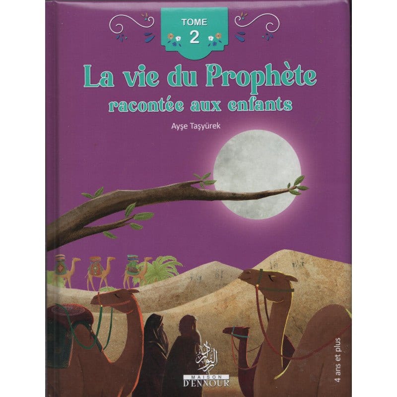 La vie du Prophète racontée aux enfants (Tome 2) d'Ayşe Taşyürek (Dès 4 ans) - Maison d'Ennour Maison d'Ennour Livre Islam Enfant 9782752401878 Librairie Musulmane Al-imen
