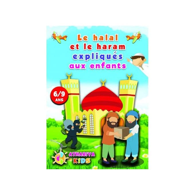 Le halal et le haram expliqués aux enfants ( 6/9 ans ) Athariya Kids Livre Islam Enfant 9782369540892 Librairie Musulmane Al-imen