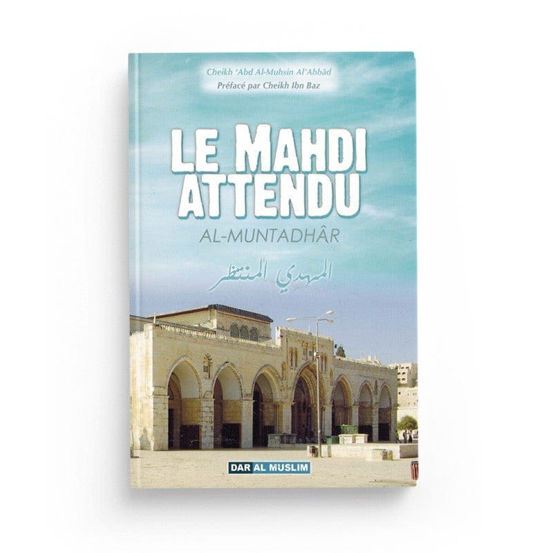 Le Mahdi attendu Dar Al-Muslim Livre > Islam > Prophètes et Compagnons 9782917113752 Librairie Musulmane Al-imen