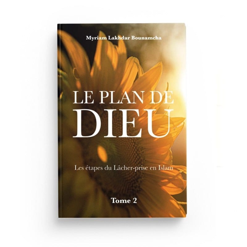 Le Plan de Dieu | Tome 2 - Les Étapes Du Lâcher-Prise En Islam par Myriam Lakhdar Bounamcha (Tome 2) Al-imen Livre Islam Femme 9782494899001 Librairie Musulmane Al-imen
