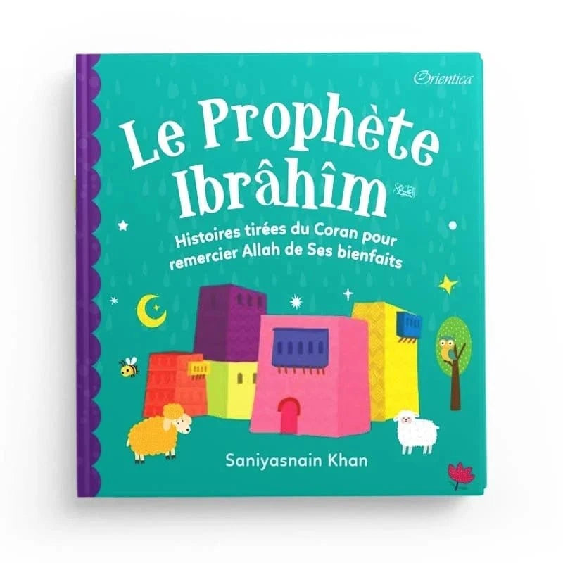 Le Prophète Ibrâhîm - Histoires tirées du Coran pour remercier Allah de ses bienfaits Orientica Livre Islam Enfant 9789391969738 Librairie Musulmane Al-imen
