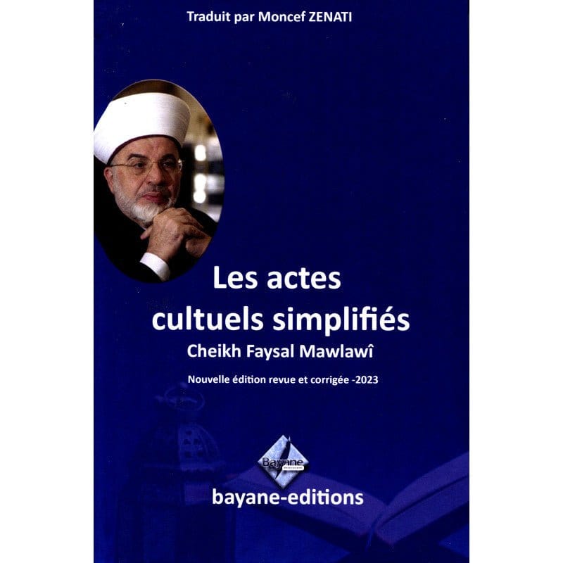 Les Actes Cultuels Simplifiés - Cheikh Faysal Mawlawi Bayane Livre > Islam > Fiqh (Droit et Jurisprudence) 9782487187023 Librairie Musulmane Al-imen