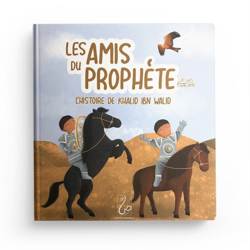 Les Amis Du Prophète - L'histoire De Khalid Ibn Walid - Asiyah Kalin & Annabel De Vrie - Hadieth Benelux Hadieth Benelux Livre Islam Enfant 6013843643611 Librairie Musulmane Al-imen