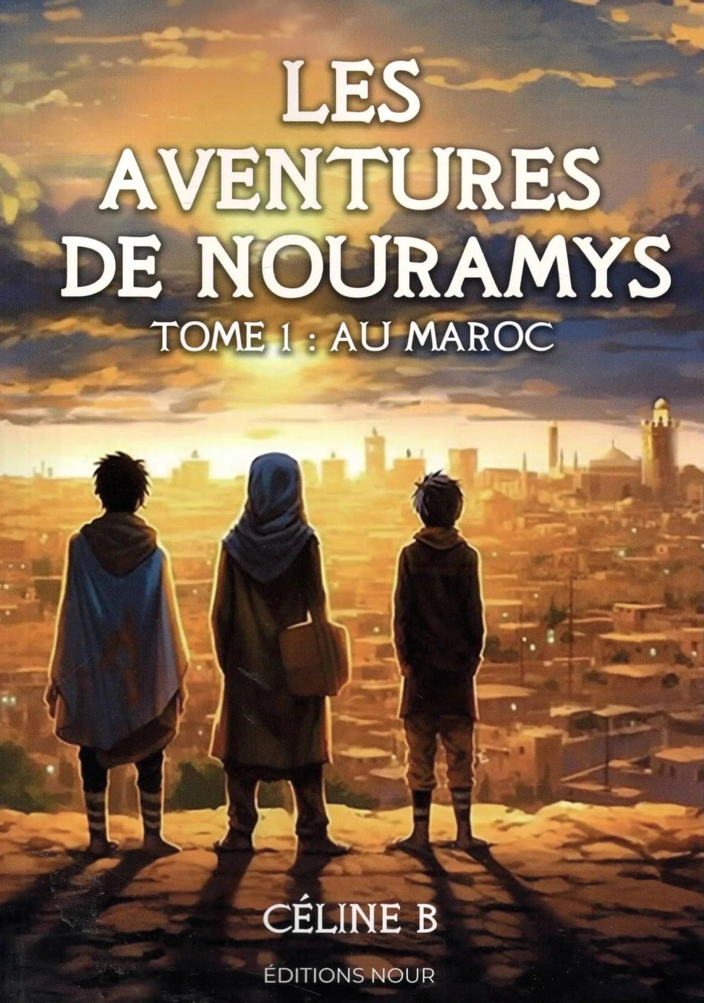 Les aventures de Nouramys (Tome 1) – Au Maroc de Céline B. Nour Livre Islam Enfant 9782955150887 Librairie Musulmane Al-imen
