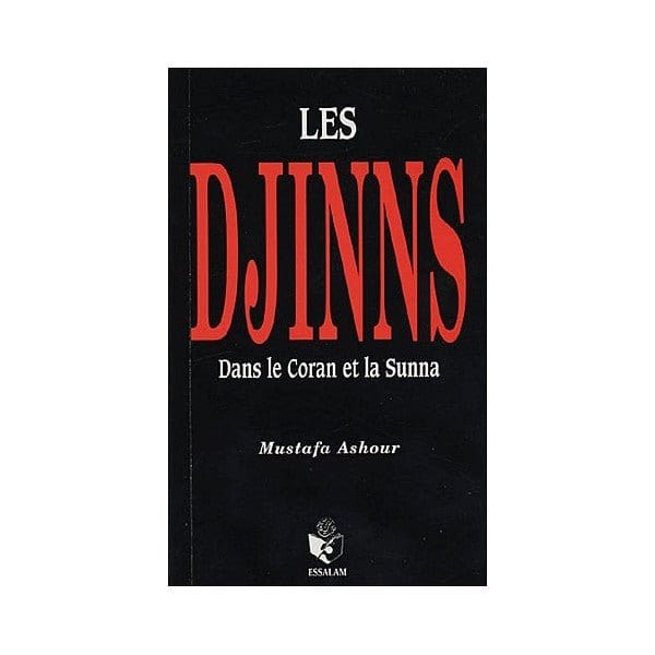 Les Djinns dans le Coran et la Sunna - Mustafa Ashour - Essalam Essalam Livre > Islam > Tawhid / Aqidah (Croyance) 9782910941000 Librairie Musulmane Al-imen