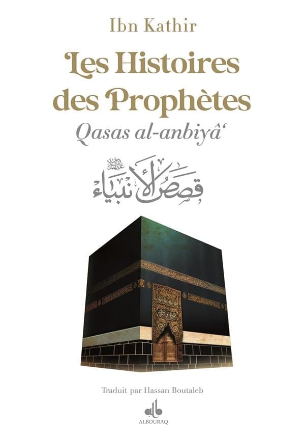 Les Histoires des Prophètes (Qisas al-anbiya) par Ismaïl Ibn Kathîr – (17x24 cm) (Differents Coloris) Al Bouraq Livre > Islam Blanc 9791022508728 Librairie Musulmane Al-imen