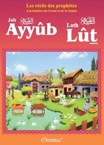 Les récits des prophètes à la lumière du Coran et de la Sunna : Histoire de "Ayyûb - Lût (Job - Loth)" Orientica Livre Islam Enfant 9782356350930 Librairie Musulmane Al-imen