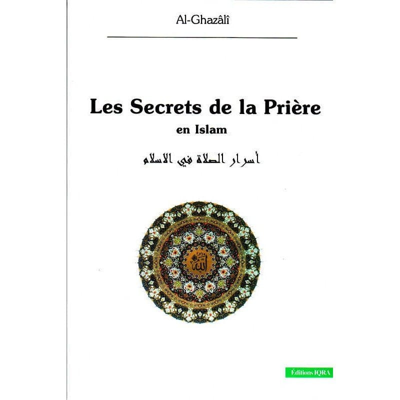Les secrets de la prière en Islam Iqra Livre > Islam > Foi et Spiritualité 9782916316963 Librairie Musulmane Al-imen