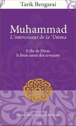 Muhammad, l'intercesseur de la Umma Iqra Livre > Islam > Prophètes et Compagnons 9782951240971 Librairie Musulmane Al-imen