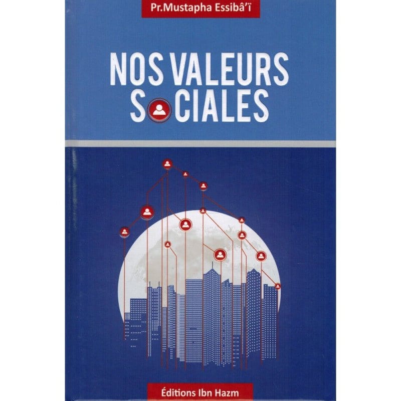 Nos Valeurs Sociales, de Pr. Mustapha Essibâ'ï Ibn Hazm Livre > Islam > Foi et Spiritualité 9789959858283 Librairie Musulmane Al-imen
