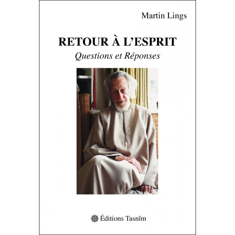 Retour à l'Esprit. Questions et Réponses Tasnîm Livre > Islam > Essai 9782953220063 Librairie Musulmane Al-imen