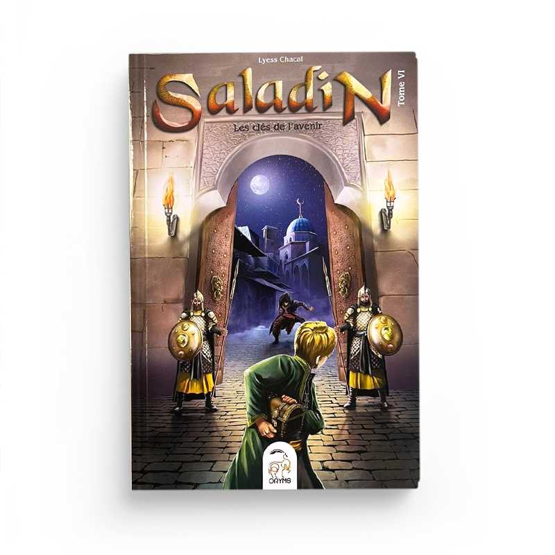 Saladin remonte le temps à la rencontre de l'histoire, Tome 6 - Les clés de l'avenir - Lyess Chacal Oryms Livre Islam Enfant 9782492183164 Librairie Musulmane Al-imen