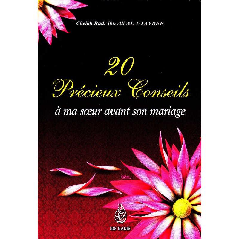 20 précieux conseils à ma soeur avant son mariage, de Cheikh Badr Ibn Ali Al - Utaybee - Livres par édition par Ibn Badis disponible chez Al - imen