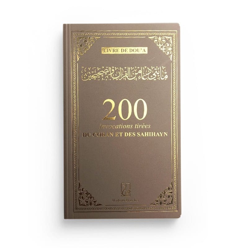 200 INVOCATIONS TIRÉES DU CORAN ET DES SAHIHAYN (POCHE) - TAUPE - HADIETH BENELUX Hadieth Benelux Livres > Islam > Invocations (Dou'as) Doré 9789493281561 Librairie Musulmane Al-imen
