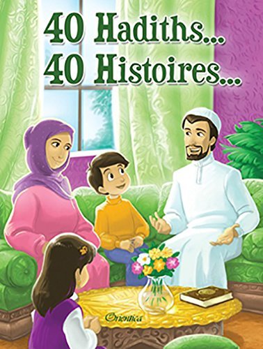 40 Hadiths... 40 Histoires... 40 Hadiths... 40 Histoires... (couverture rigide) - Espace Enfants par Orientica disponible chez Al - imen