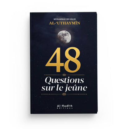 48 Questions sur le jeûne par le Cheikh al - 'Uthaymîn - Livres par édition par Al - Hadîth disponible chez Al - imen