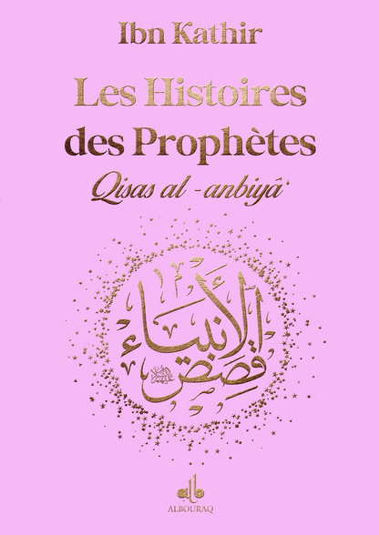 Les Histoires des Prophètes (Qisas al-anbiya) d'Ibn Khatir - Grand format (17x24) (Pages Dorées) Rose Clair - éditions Al Bouraq