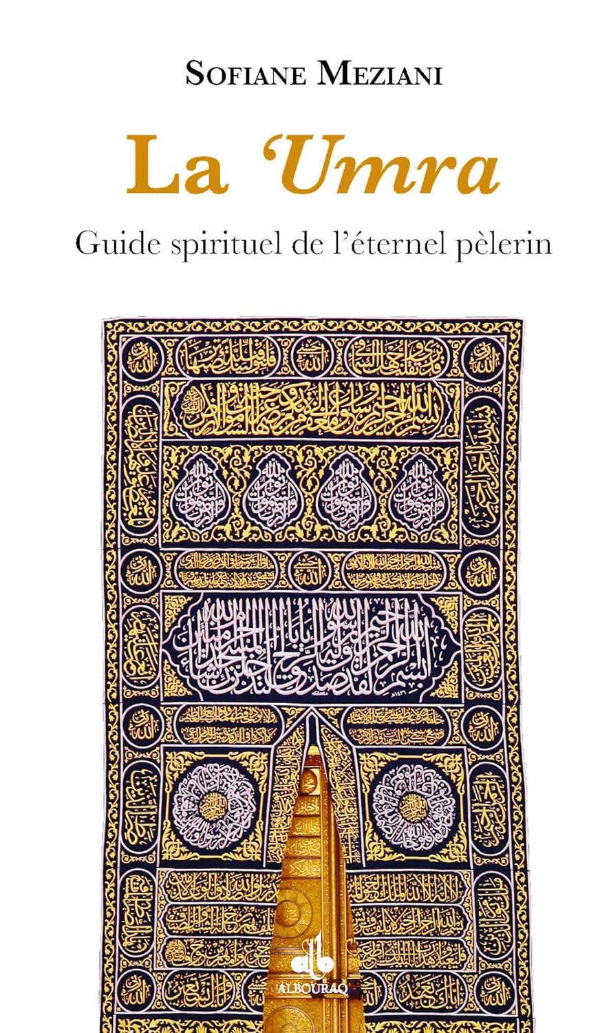 La 'Umra: Guide spirituel de l'éternel pèlerin de Sofiane Meziani - Albouraq