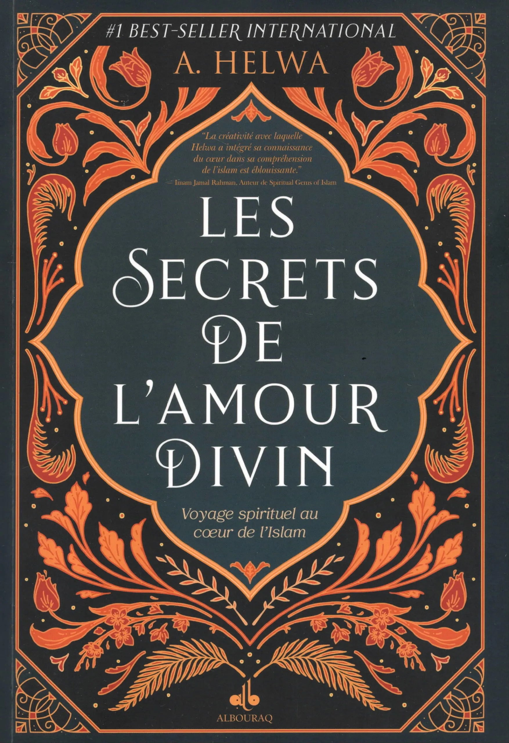 Les secrets de l’amour divin - Voyage spirituel au coeur de l'Islam par A. Helwa - Al Bouraq