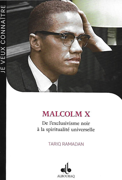 Malcolm X : De l’exclusivisme noir à la spiritualité universelle de Tariq Ramadan - Albouraq