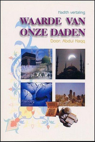 Abdul Haqq Waarden van onze daden Hadith vertaling - Livres NL par Nederlands disponible chez Al - imen