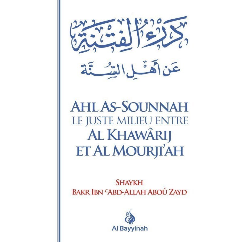 Ahl As - Sounnah - le Juste Milieu Entre les Khawarij et les Mourji'Ah - Livres par édition par Al - Bayyinah disponible chez Al - imen