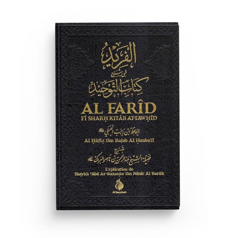 Al Farid fi sharh kitab At-Tawhid Al-Bayyinah Livre > Islam > Tawhid / Aqidah (Croyance) Noir 9782919455065 Librairie Musulmane Al-imen