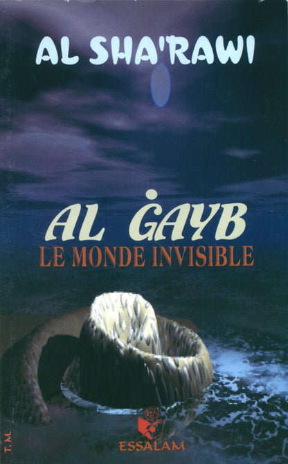 Al Gayb - Le monde Invisible - Al Sha - Rawi - Essalam Al - imen