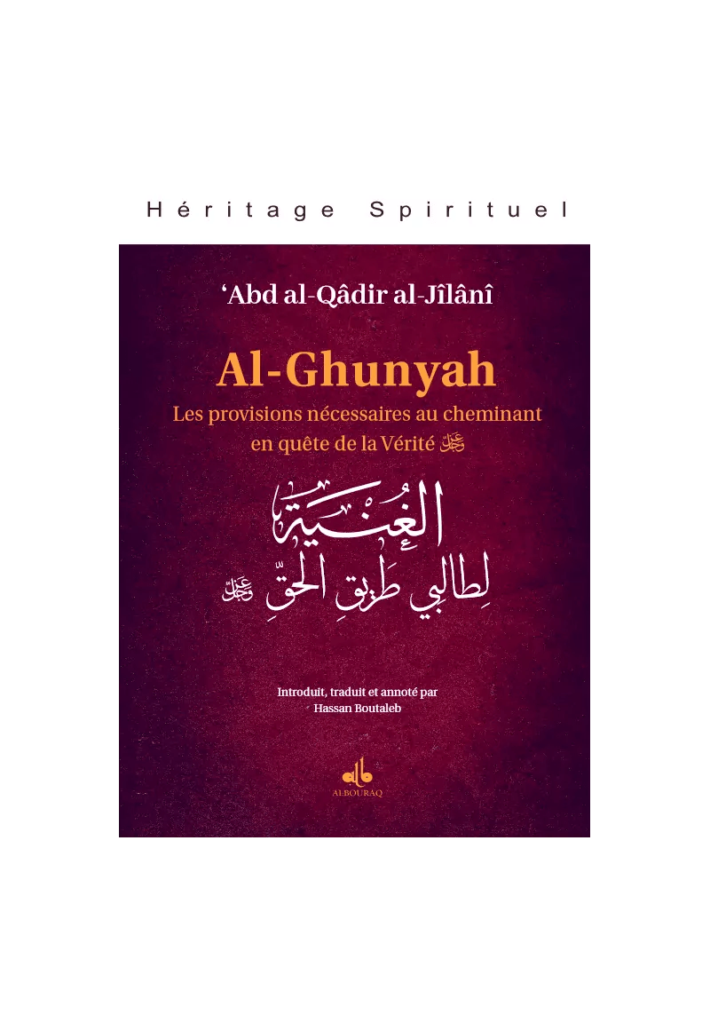 Al - Ghunyah : les provisions nécessaires au cheminant en quête de la Vérité par Abd al - Qadir al - Jilani - Livres par édition par Al Bouraq disponible chez Al - imen