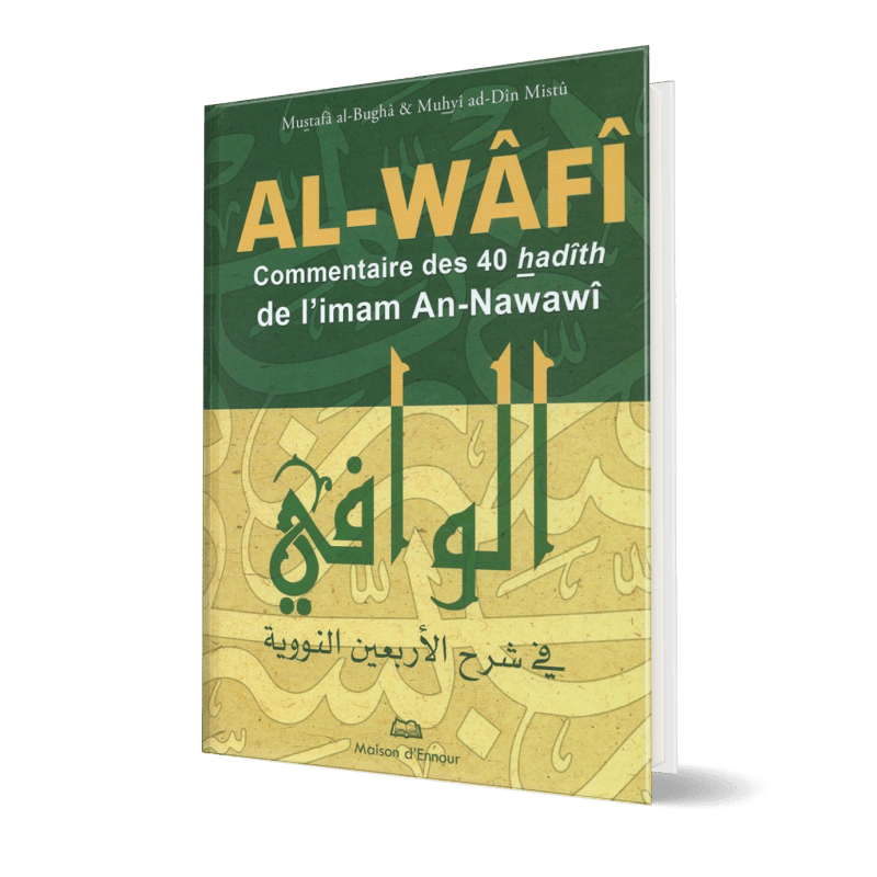 Al - Wâfî - Commentaire des 40 hadiths d'An - Nawawi - Livres par édition par Maison d'Ennour disponible chez Al - imen