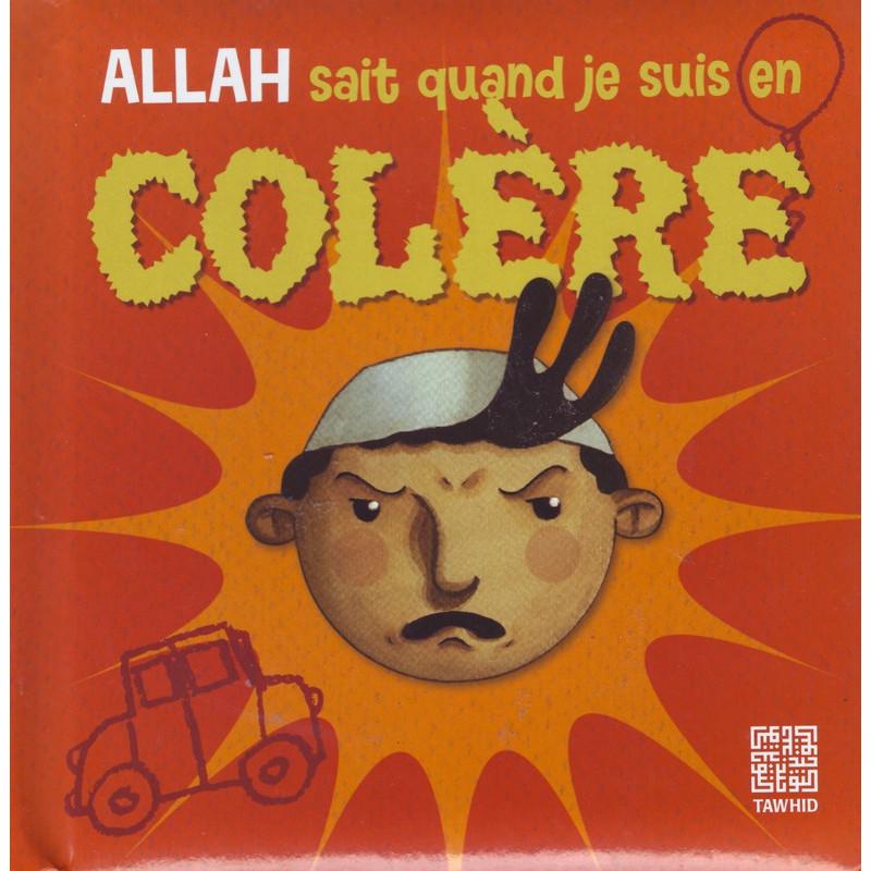 Allah sait quand je suis en colère - Livres par édition par Tawhid disponible chez Al - imen