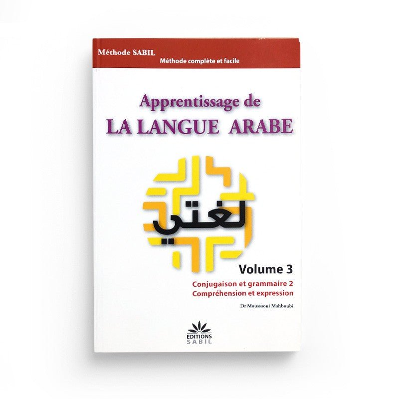 Apprentissage de la langue arabe : Volume 3 (conjugaison et grammaire, compréhension et expression ) - Livres par édition par Sana disponible chez Al - imen