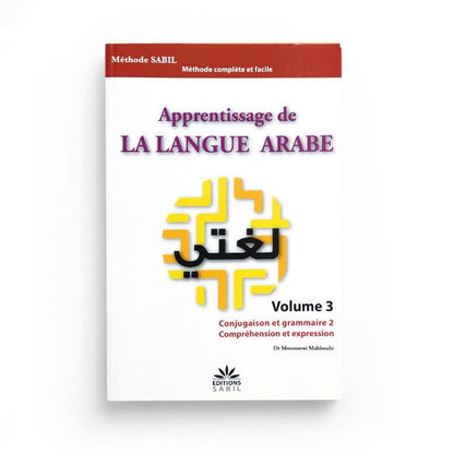 Apprentissage de la langue arabe : Volume 3 (conjugaison et grammaire, compréhension et expression ) - Livres par édition par Sana disponible chez Al - imen